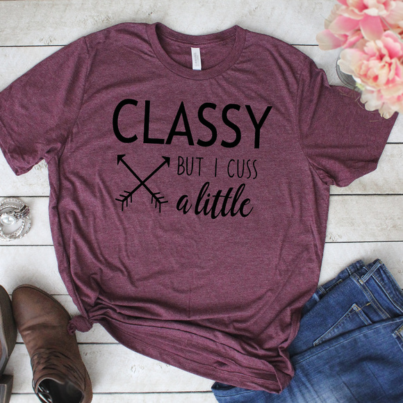 Tops - Classy But I Cuss A Little Graphic Tee Shirt